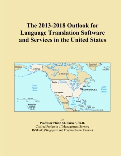 The 2013-2018 Outlook for Language Translation Software and Services in the United States