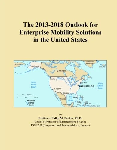 The 2013-2018 Outlook for Enterprise Mobility Solutions in the United States