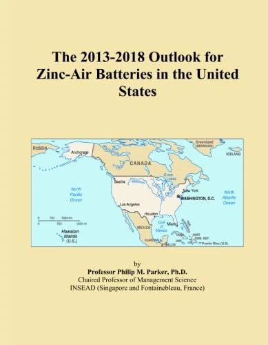 The 2013-2018 Outlook for Zinc-Air Batteries in the United States