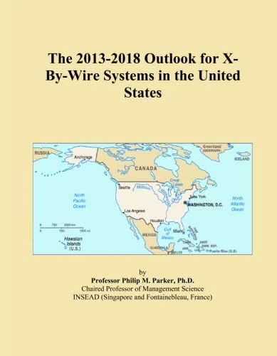 The 2013-2018 Outlook for X-By-Wire Systems in the United States