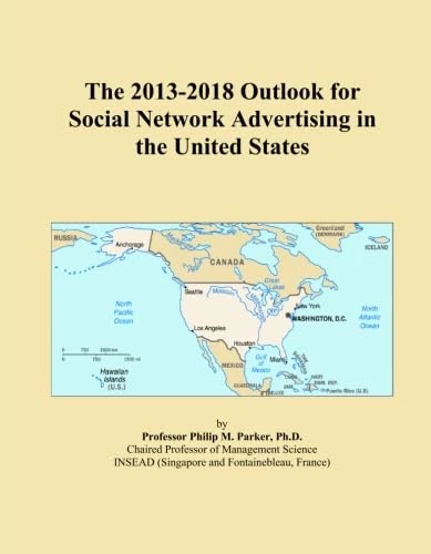 The 2013-2018 Outlook for Social Network Advertising in the United States