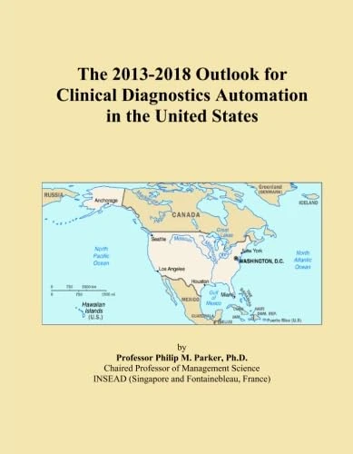 The 2013-2018 Outlook for Clinical Diagnostics Automation in the United States