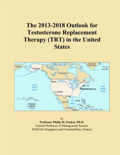 The 2013-2018 Outlook for Testosterone Replacement Therapy (TRT) in the United States