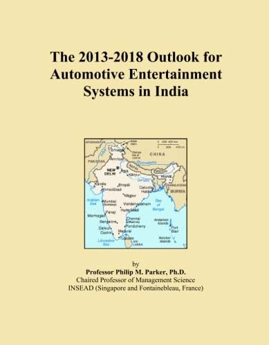 The 2013-2018 Outlook for Automotive Entertainment Systems in India