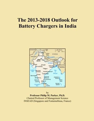 2013-2018 Battery Chargers Outlook India - Market Analysis