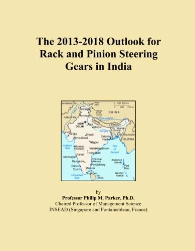 2013-2018 Outlook for Rack and Pinion Steering Gears in India