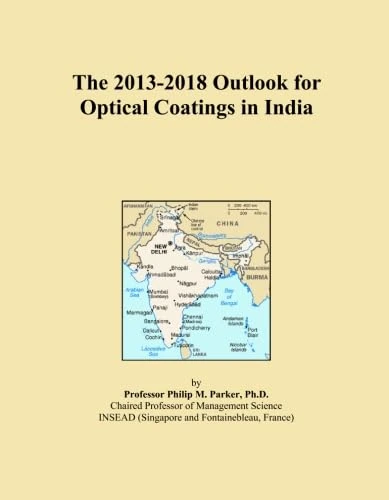 The 2013-2018 Outlook for Optical Coatings in India