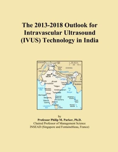 The 2013-2018 Outlook for Intravascular Ultrasound (IVUS) Technology in India