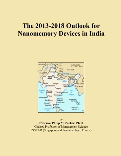 The 2013-2018 Outlook for Nanomemory Devices in India