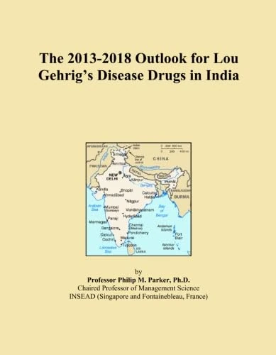 The 2013-2018 Outlook for Lou Gehrig's Disease Drugs in India