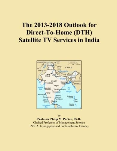The 2013-2018 Outlook for Direct-To-Home (DTH) Satellite TV Services in India