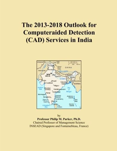 The 2013-2018 Outlook for Computeraided Detection (CAD) Services in India