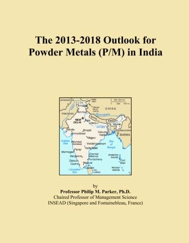 The 2013-2018 Outlook for Powder Metals (P/M) in India
