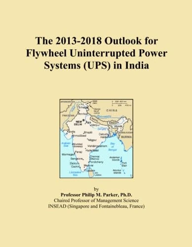 The 2013-2018 Outlook for Flywheel Uninterrupted Power Systems (UPS) in India