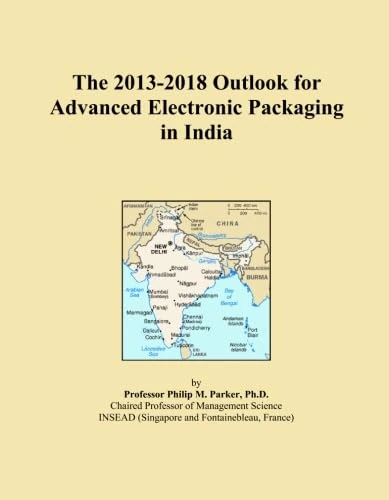 The 2013-2018 Outlook for Advanced Electronic Packaging in India
