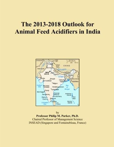 The 2013-2018 Outlook for Animal Feed Acidifiers in India