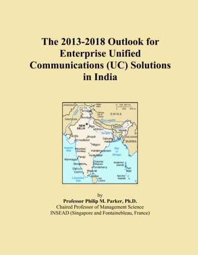 The 2013-2018 Outlook for Enterprise Unified Communications (UC) Solutions in India