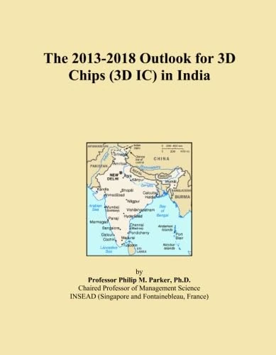 The 2013-2018 Outlook for 3D Chips (3D IC) in India