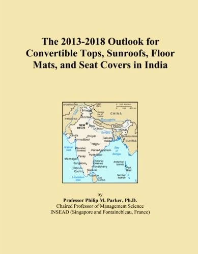 The 2013-2018 Outlook for Convertible Tops, Sunroofs, Floor Mats, and Seat Covers in India