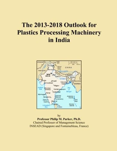 The 2013-2018 Outlook for Plastics Processing Machinery in India