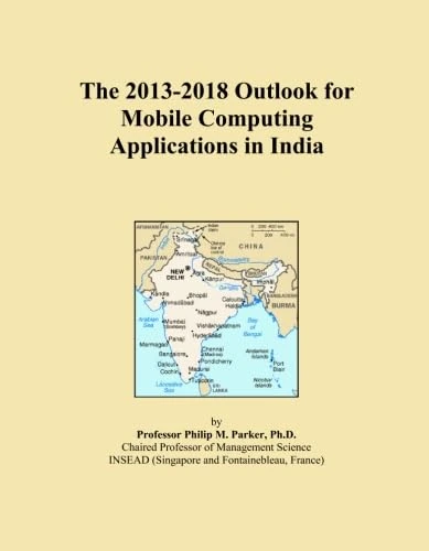 The 2013-2018 Outlook for Mobile Computing Applications in India