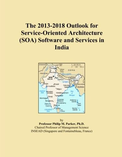 The 2013-2018 Outlook for Service-Oriented Architecture (SOA) Software and Services in India