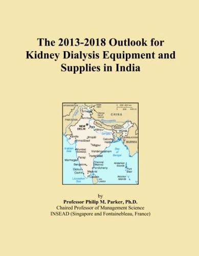 The 2013-2018 Outlook for Kidney Dialysis Equipment and Supplies in India