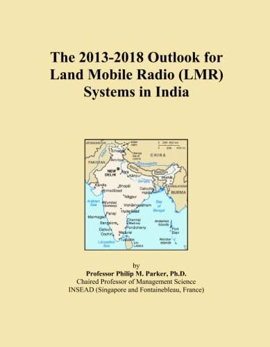 The 2013-2018 Outlook for Land Mobile Radio (LMR) Systems in India