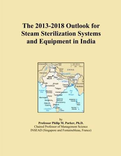 The 2013-2018 Outlook for Steam Sterilization Systems and Equipment in India
