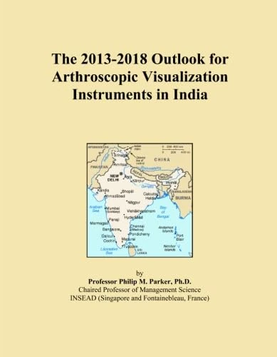 The 2013-2018 Outlook for Arthroscopic Visualization Instruments in India