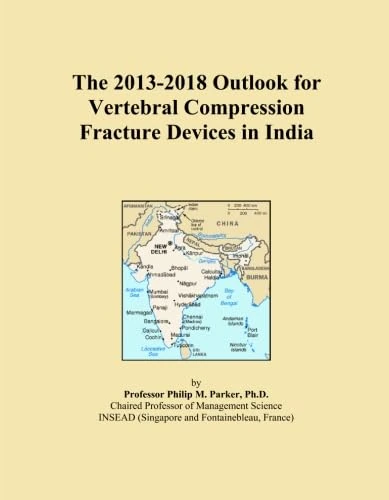 The 2013-2018 Outlook for Vertebral Compression Fracture Devices in India