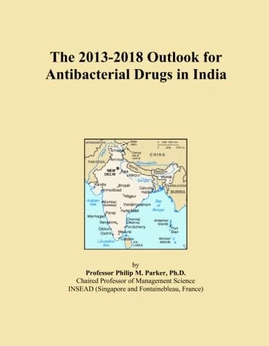 The 2013-2018 Outlook for Antibacterial Drugs in India
