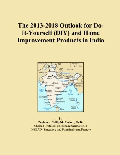 The 2013-2018 Outlook for Do-It-Yourself (DIY) and Home Improvement Products in India