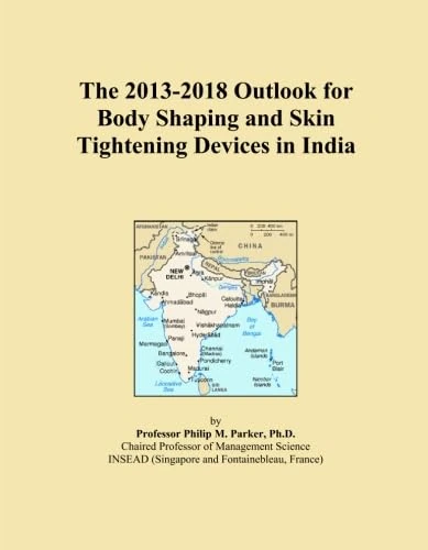 The 2013-2018 Outlook for Body Shaping and Skin Tightening Devices in India