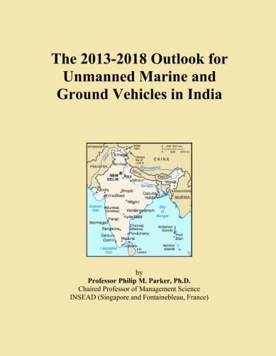 The 2013-2018 Outlook for Unmanned Marine and Ground Vehicles in India