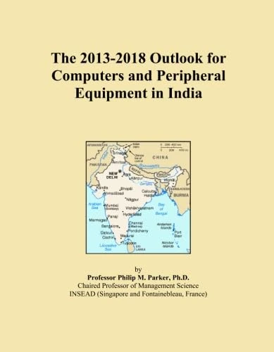 The 2013-2018 Outlook for Computers and Peripheral Equipment in India