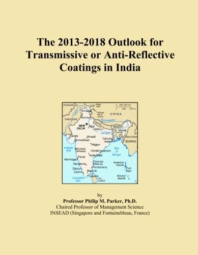 2013-2018 Outlook for Transmissive Coatings in India