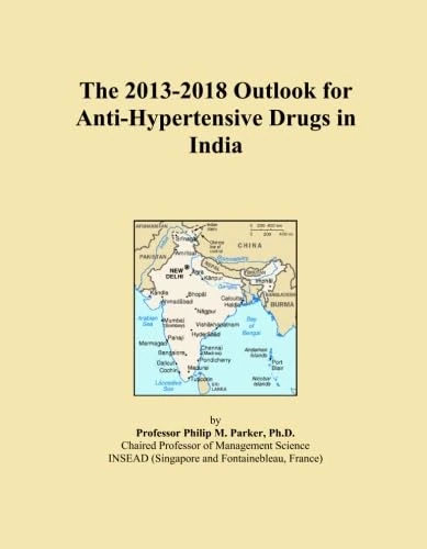 The 2013-2018 Outlook for Anti-Hypertensive Drugs in India