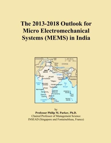 The 2013-2018 Outlook for Micro Electromechanical Systems (MEMS) in India