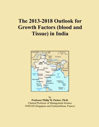 The 2013-2018 Outlook for Growth Factors (blood and Tissue) in India