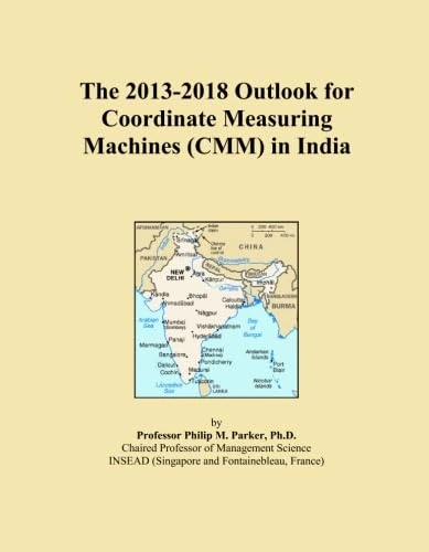 The 2013-2018 Outlook for Coordinate Measuring Machines (CMM) in India