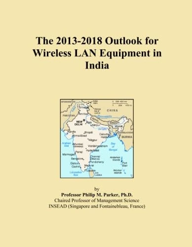 The 2013-2018 Outlook for Wireless LAN Equipment in India