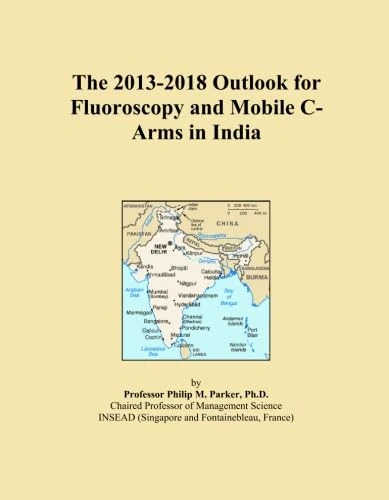 The 2013-2018 Outlook for Fluoroscopy and Mobile C-Arms in India
