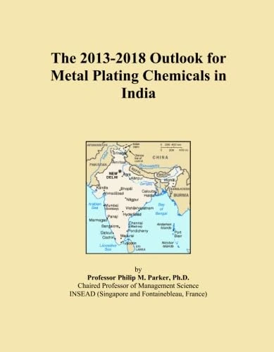 The 2013-2018 Outlook for Metal Plating Chemicals in India