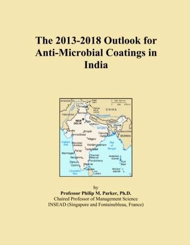 The 2013-2018 Outlook for Anti-Microbial Coatings in India