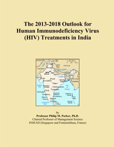 The 2013-2018 Outlook for Human Immunodeficiency Virus (HIV) Treatments in India