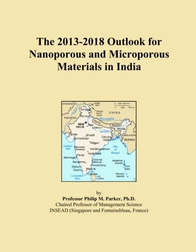The 2013-2018 Outlook for Nanoporous and Microporous Materials in India