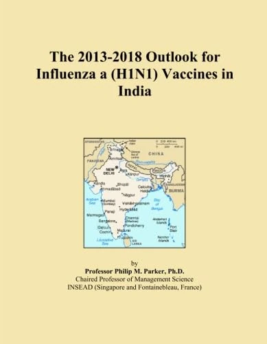 The 2013-2018 Outlook for Influenza a (H1N1) Vaccines in India