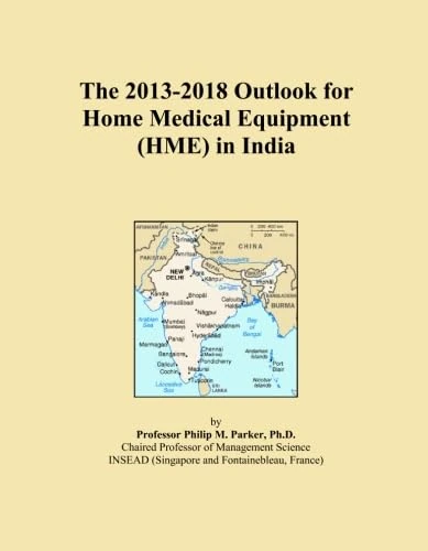The 2013-2018 Outlook for Home Medical Equipment (HME) in India