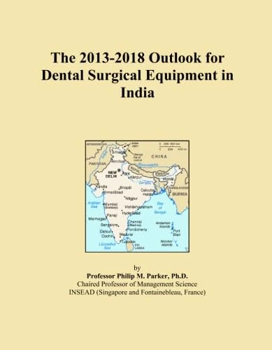 The 2013-2018 Outlook for Dental Surgical Equipment in India